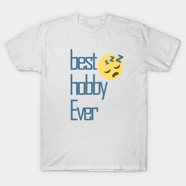 best  hobby ever T-Shirt by sarahnash